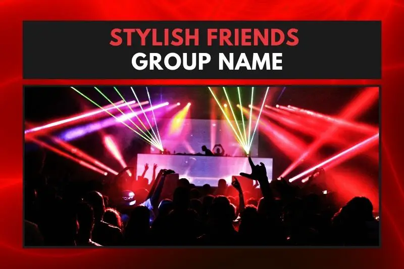 Stylish Friends Group Name